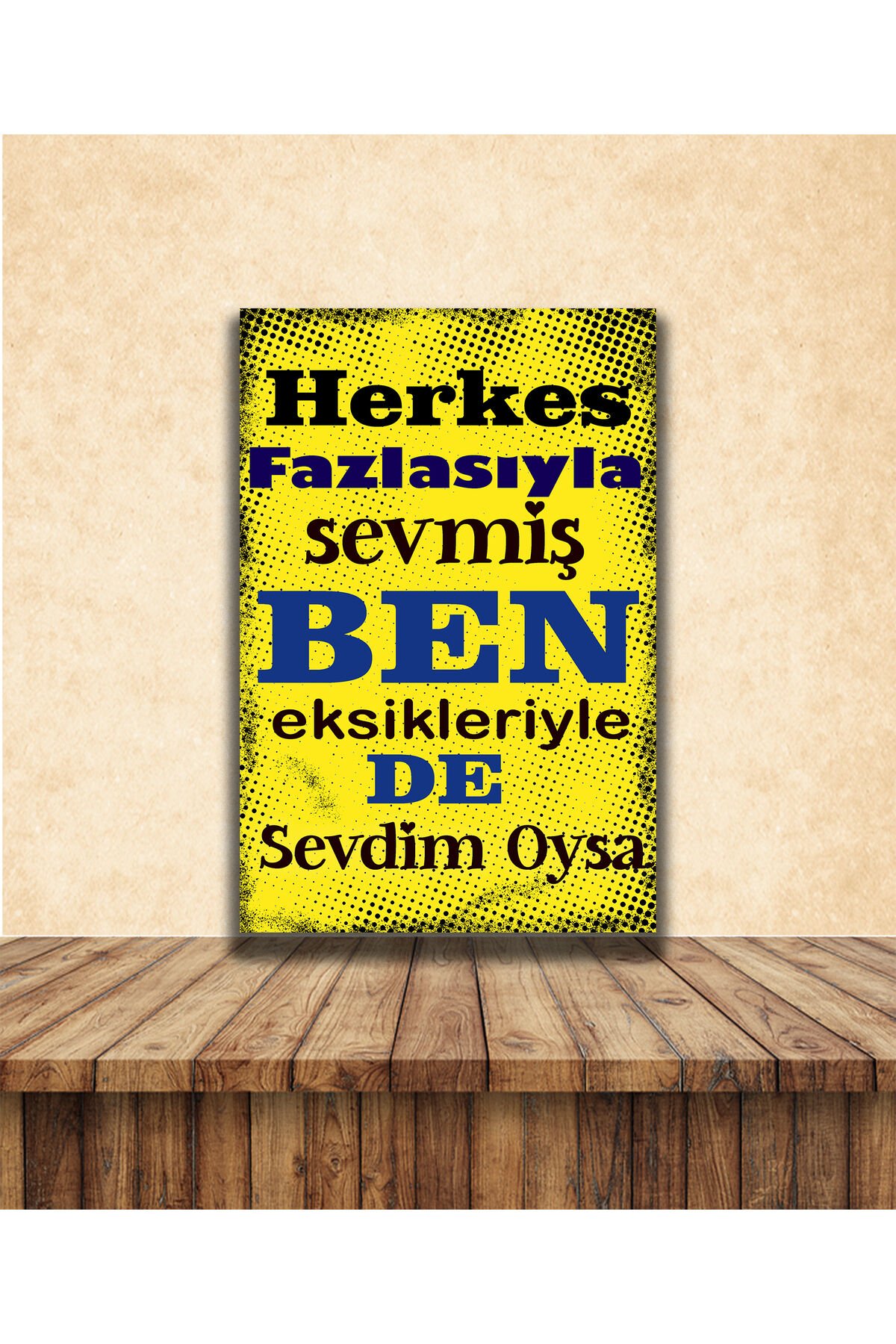 Herkes Fazlasıyla Sevmiş Temalı 20 x 30 CM MDF Tablo