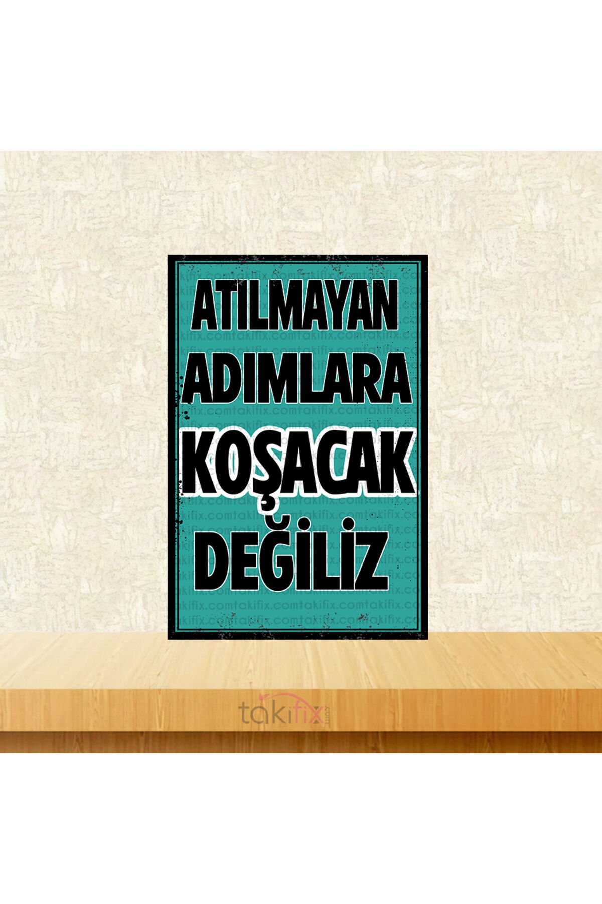 Atılmayan Adımlara Koşacak Değiliz Tasarımlı 20x30 Cm Retro Ahşap Tablo