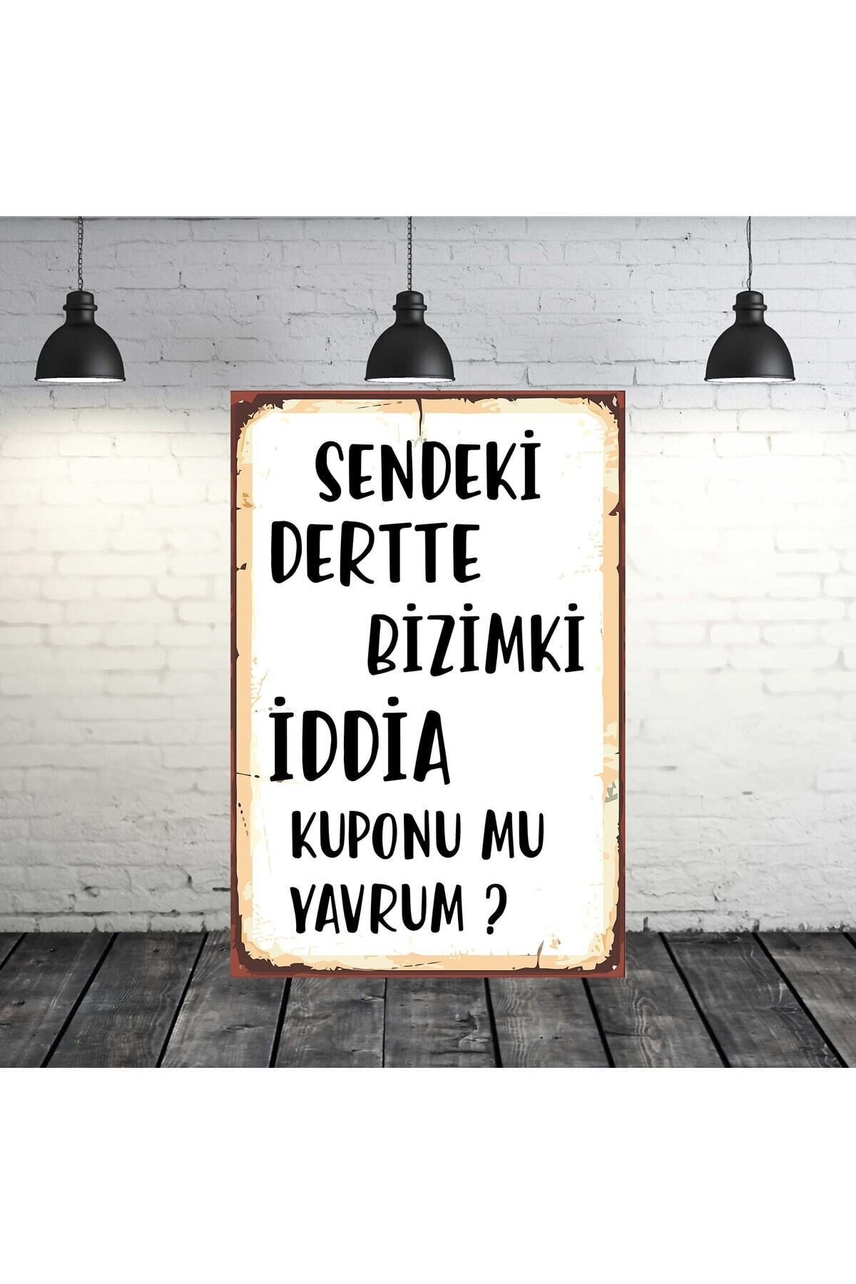 Sendeki Dertte Bizimki Iddia Kuponu Mu Yazılı 20x30 Cm Retro Ahşap Tablo