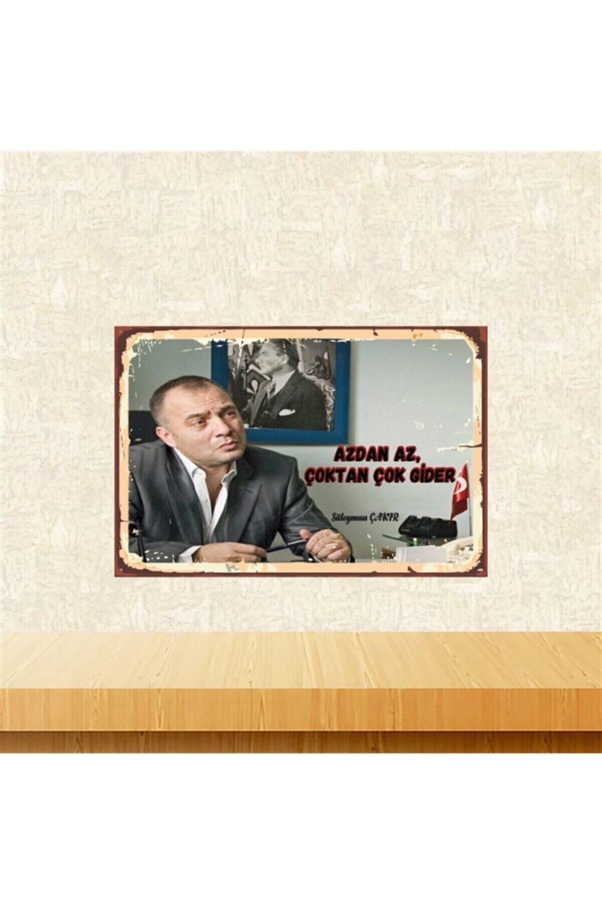 Süleyman Çakır Azdan Az Çoktan Çok Gider 20-30 Cm Retro Ahşap Tablo Tkfx4541