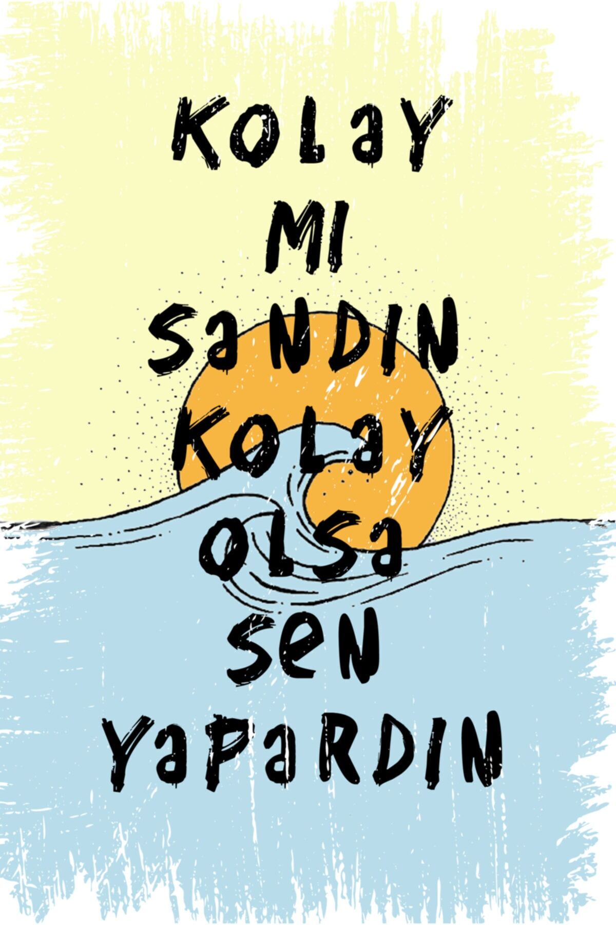 Kolay Mı Sandın Kolay Olsa Sen Yapardın Yazılı Ahşap Poster