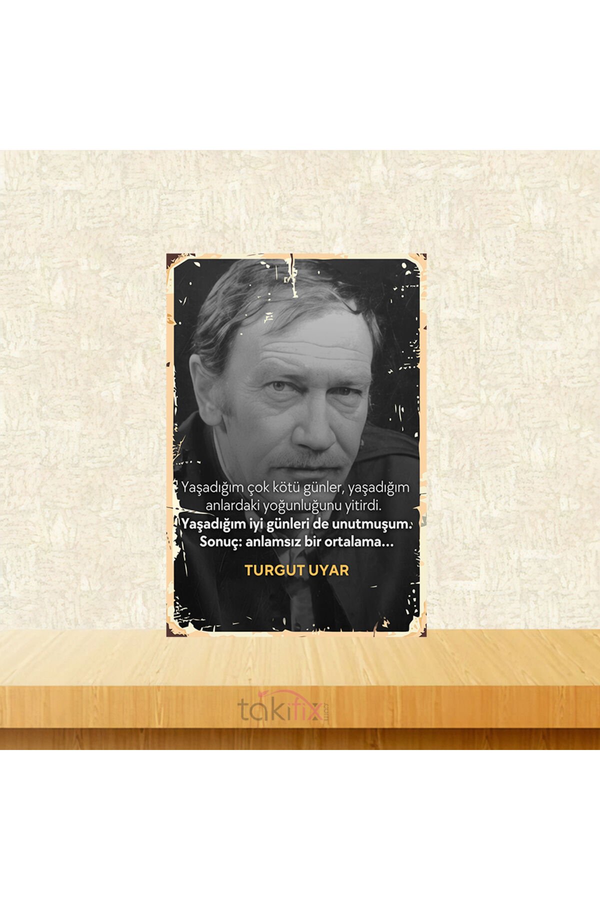 Sonuç Anlamsız Bir Ortalam.. Turgut Uyar 20x30 Cm Retro Ahşap Tablo