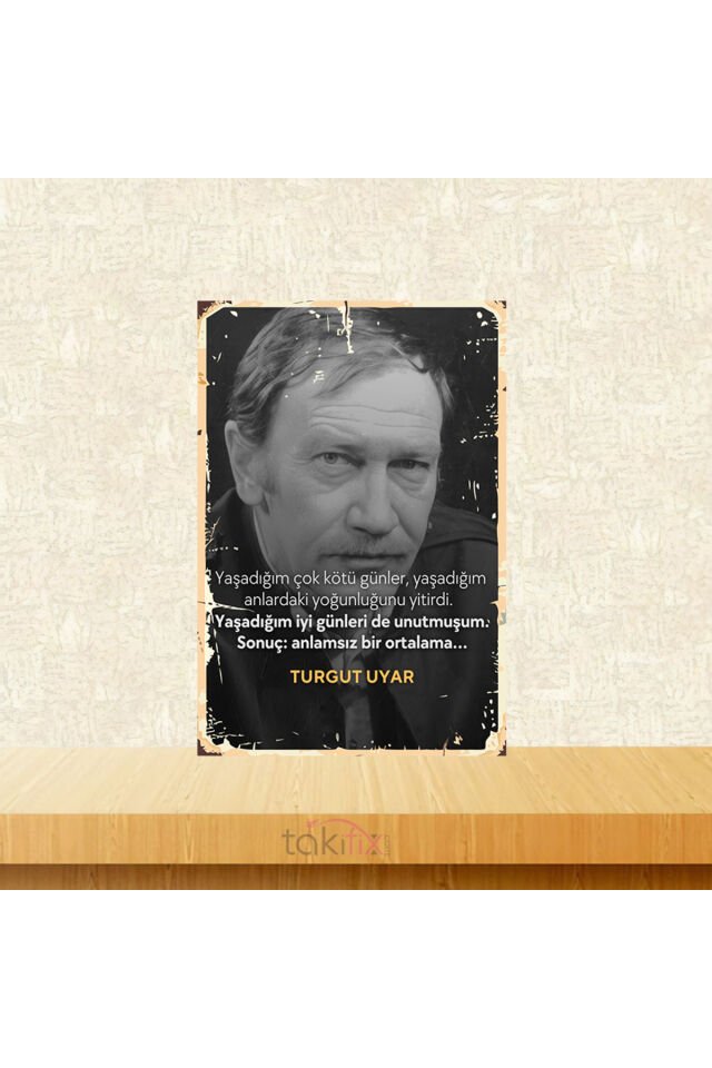 Sonuç Anlamsız Bir Ortalam.. Turgut Uyar 20x30 Cm Retro Ahşap Tablo