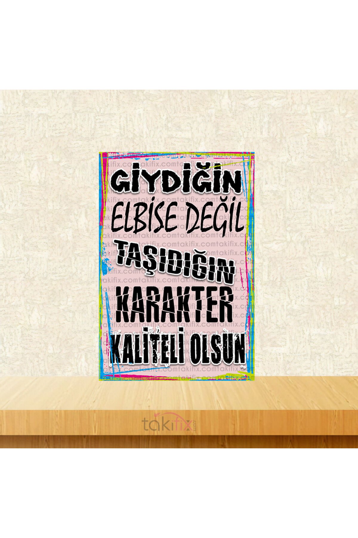 Giydiğin Elbise Değil Taşıdığın Karakter Kaliteli Olsun 20x30 Cm Retro Ahşap Tablo