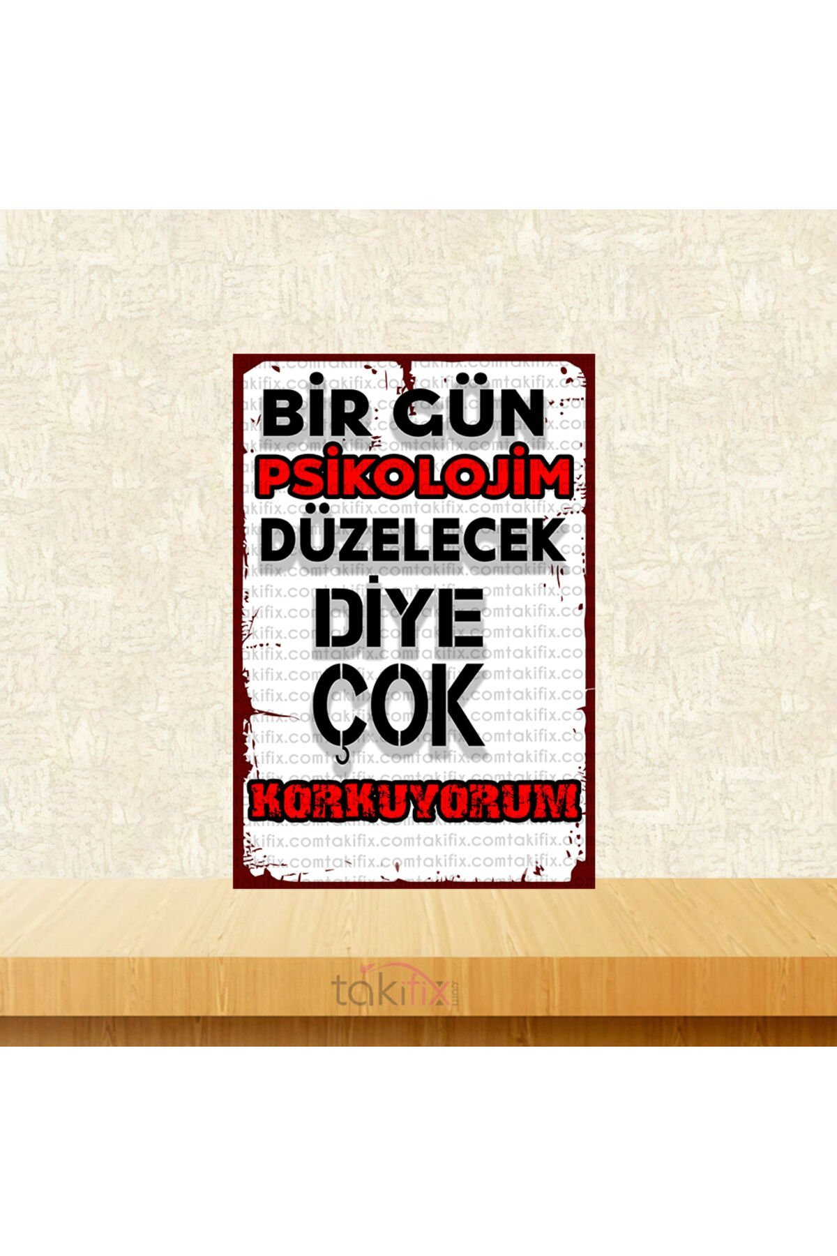 Psikolojim Düzelecek Diye Çok Korkuyorum 20x30 Cm Retro Ahşap Tablo