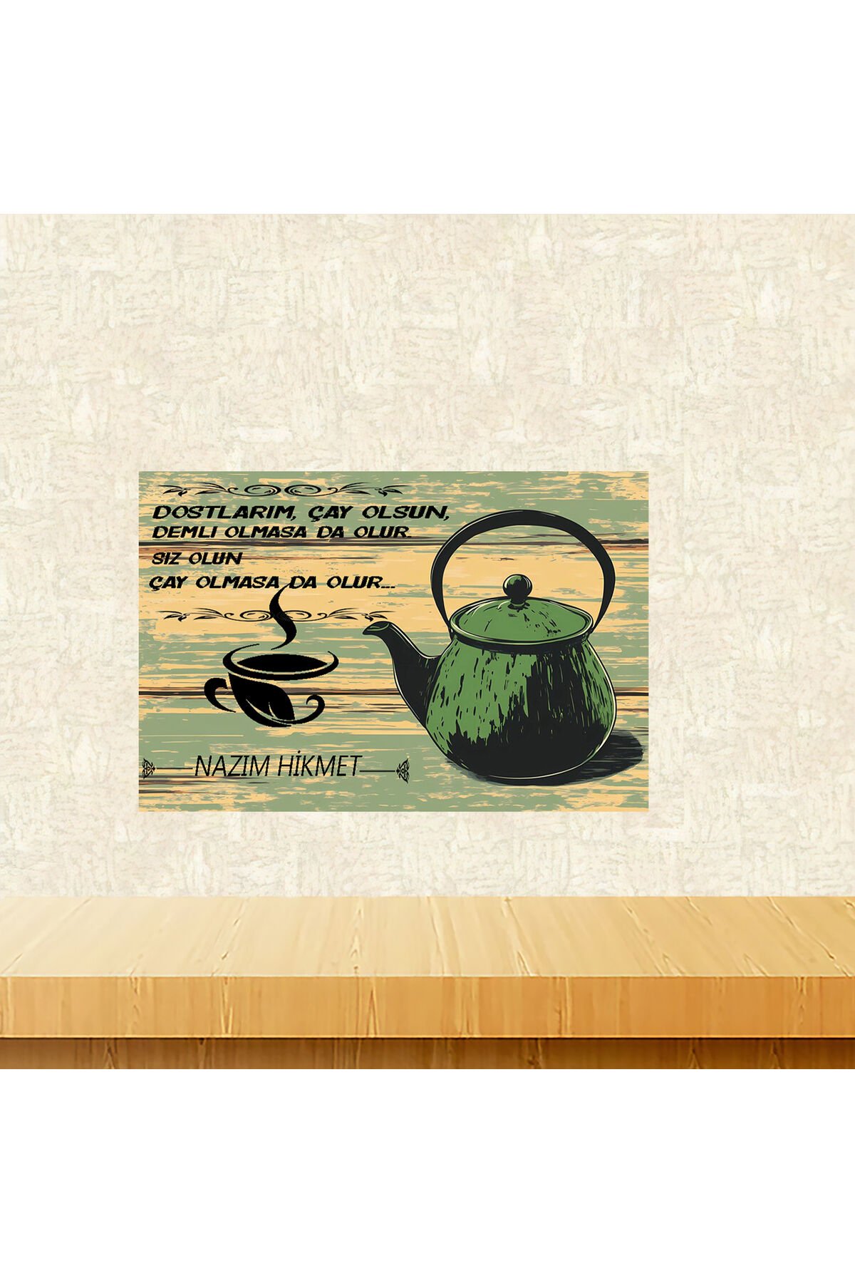 Nâzım Hikmet Çay Sözleri Temali 20 x 30 CM MDF Ahşap Duvar Tablosu Arkasından Yapışkan Mevcuttur