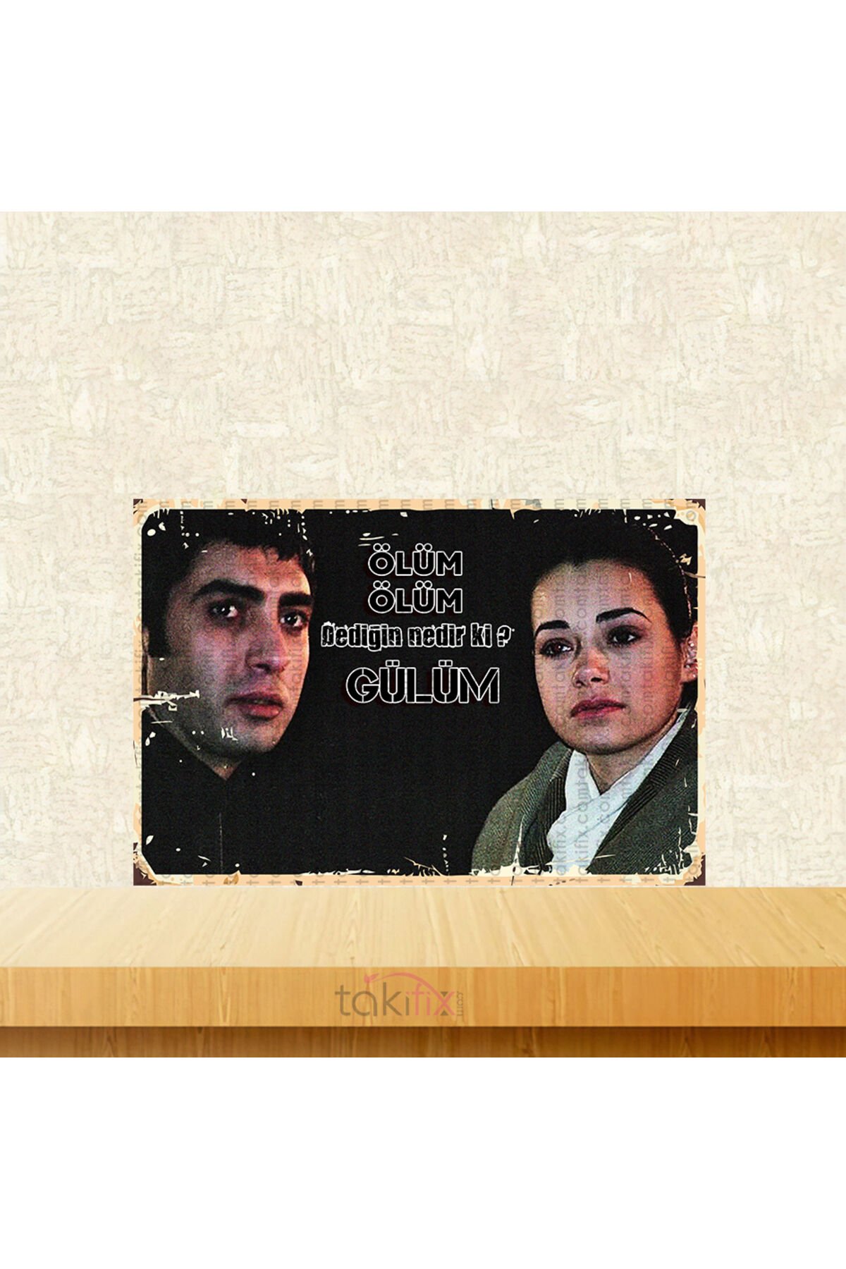 Ölüm Ölüm Dediğin Nedir Ki Gülüm 20x30 Cm Retro Ahşap Tablo