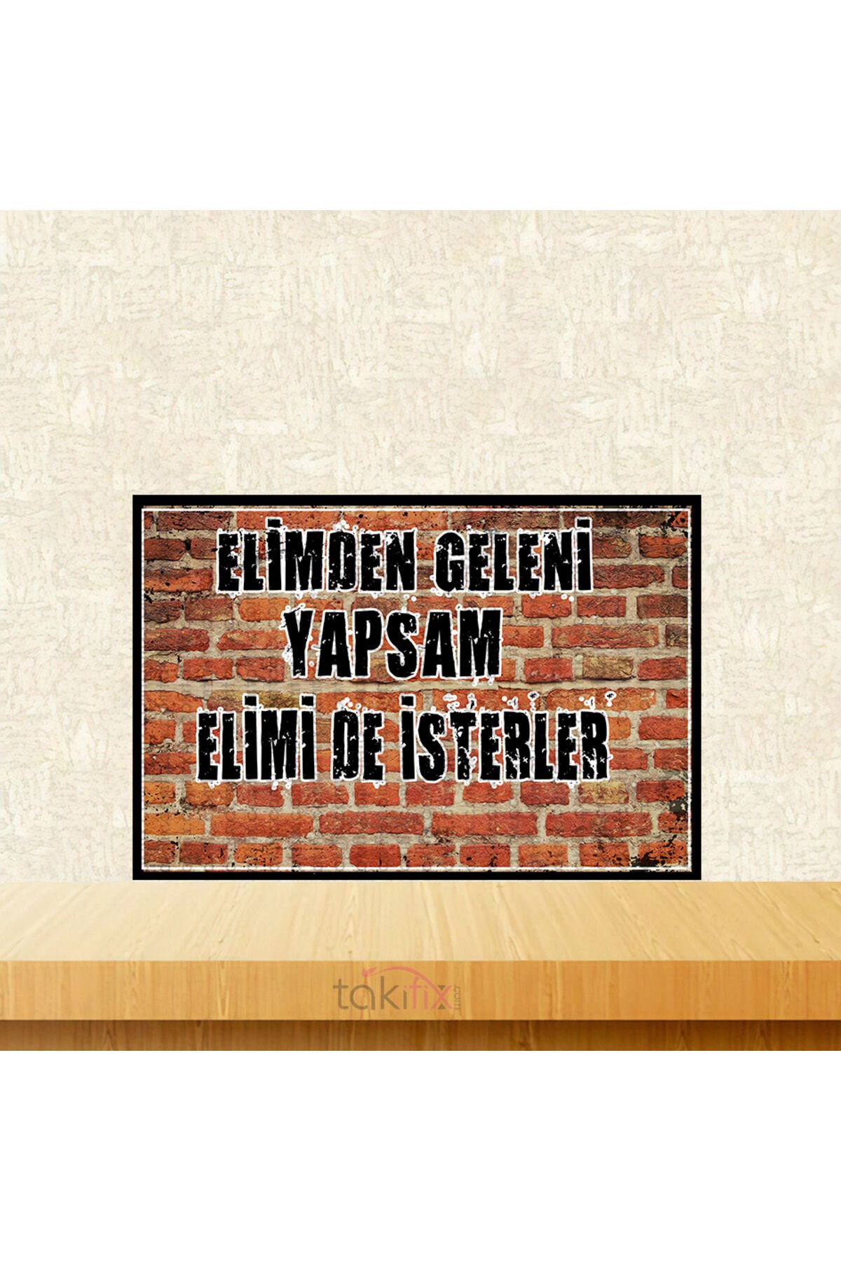 Elimden Geleni Yapsam Elimide İsterler 20x30 Cm Retro Ahşap Tablo