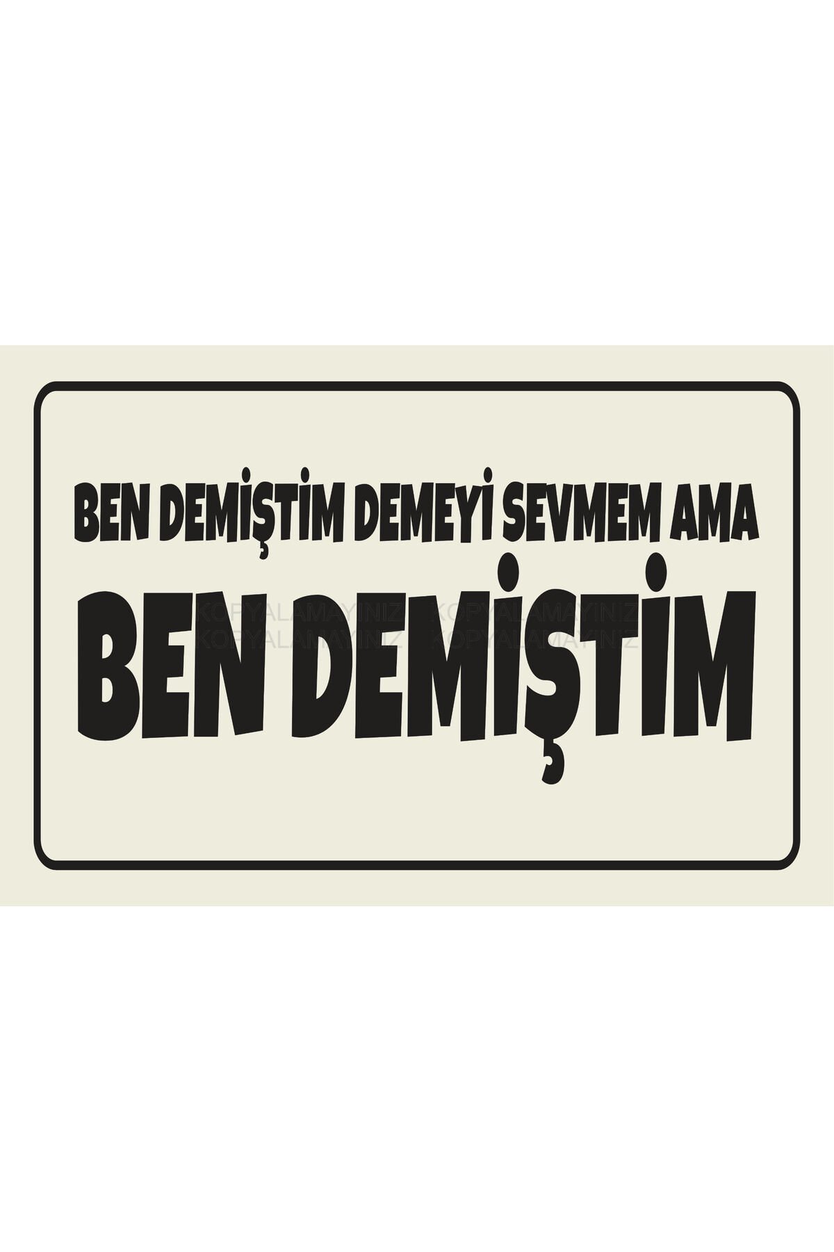 ben demiştim komik sözler duvar yazıları kamyon arkası sözler retro ahşap poster tablo