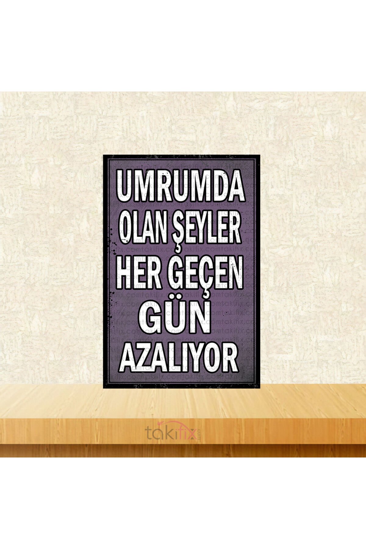 Umrumda Olan Şeyler Her Geçen Gün Azalıyor 20x30 Cm Retro Ahşap Poster