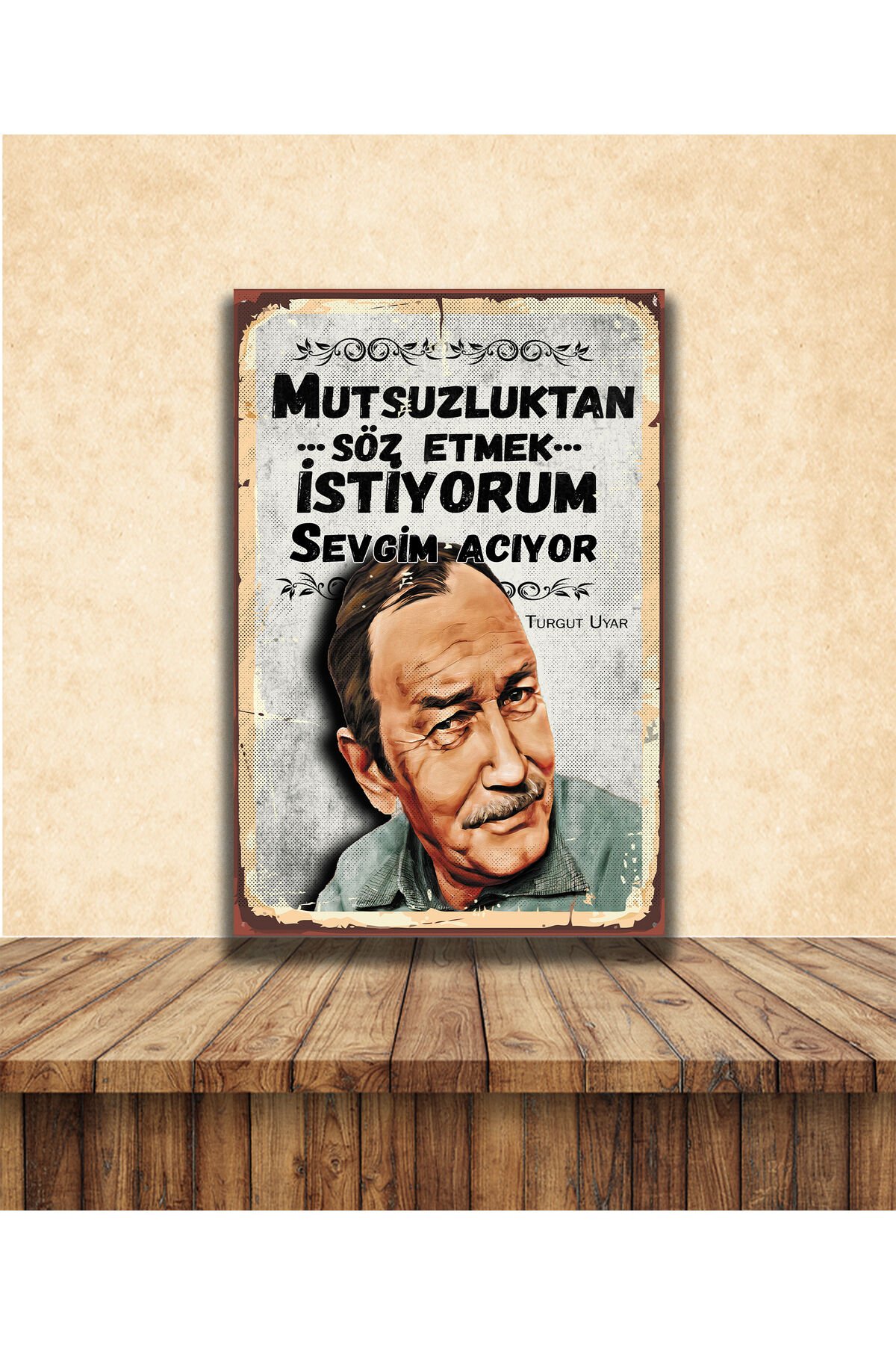 Turgut Uyar Sevgim Acıyor Temalı 20 x 30 CM MDF Tablo