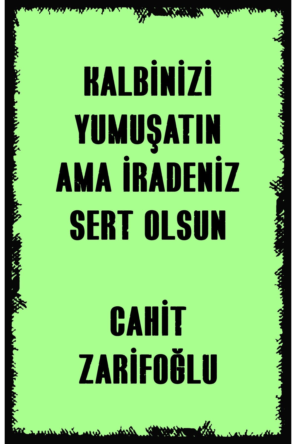 Kalbinizi Yumuşatın Ama Iradeniz Sert Olsun - Hbb Ahsaş Poster 20x30