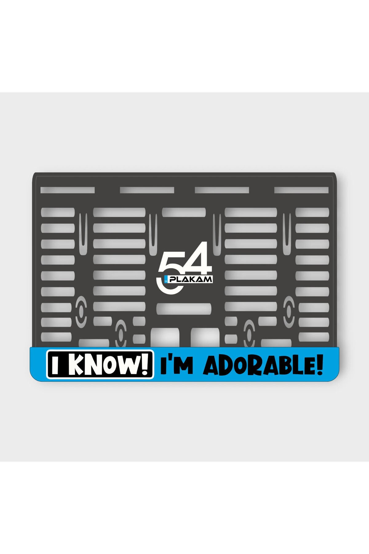 I KNOW I'AM ADORABLE! 3D KABARTMALI PLEKSİ MOTOR PLAKALIĞI
