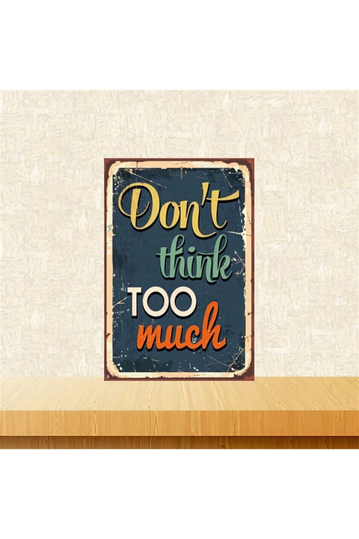 Dont Think Too Much 20-30 Cm Retro Ahşap Tablo Tkfx5333