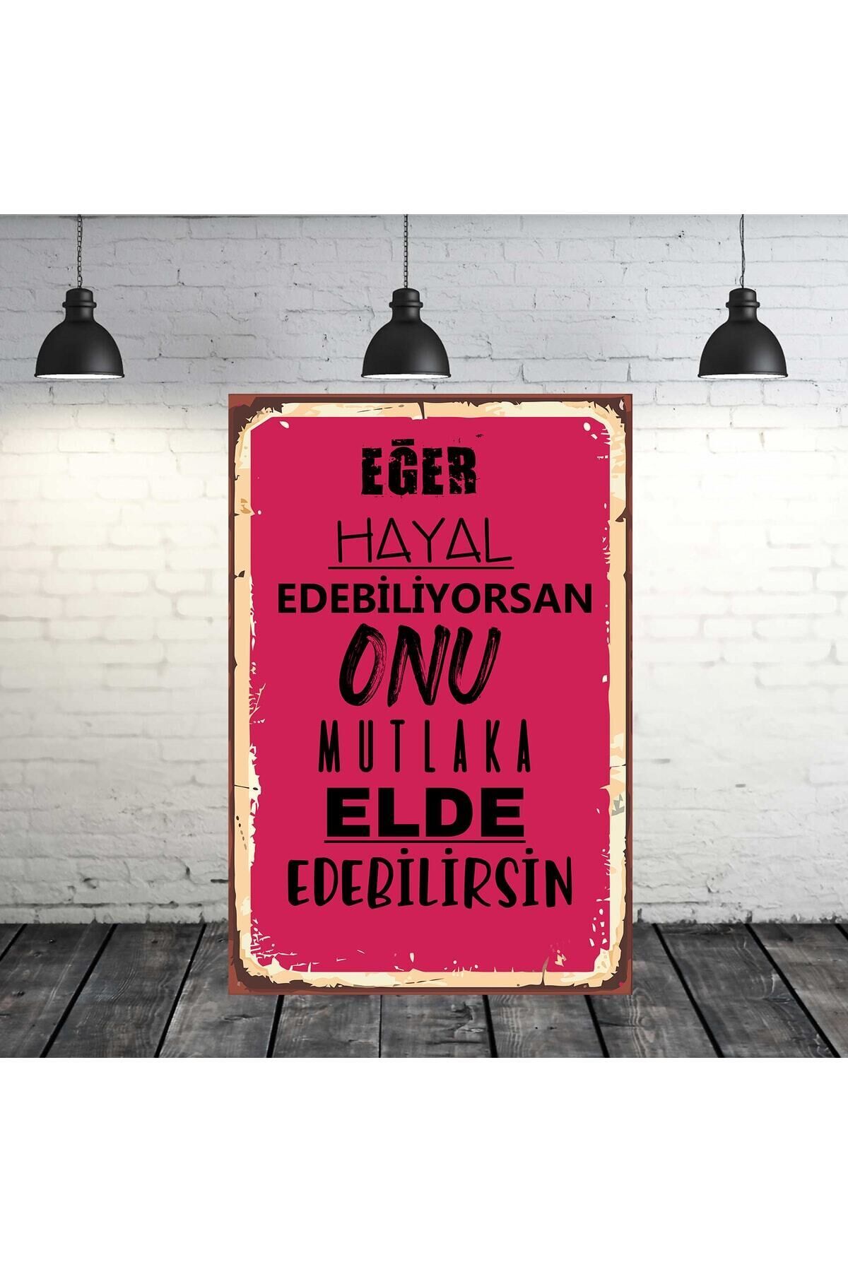 Eğer Hayal Edebiliyorsan Onu Mutlaka Elde Edebilirsin Yazılı 20x30 Cm Retro Ahşap Tablo